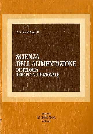 Scienza dell’alimentazione: dietologia, terapia nutrizionale - A. Cremaschi - copertina