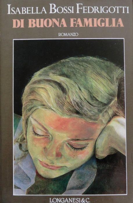 Di buona famiglia: romanzo. La gaia scienza 328 - Isabella Bossi Fedrigotti - copertina