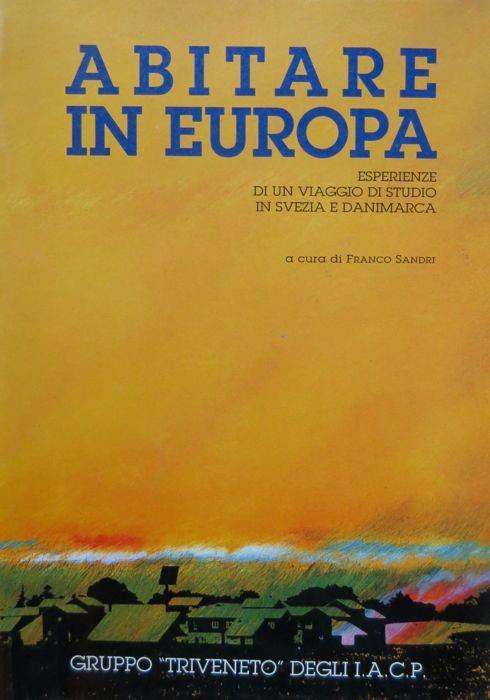 Abitare in Europa: esperienze di un viaggio di studio in Svezia e in Danimarca. Gruppo triveneto degli I.A.C.P - Franco Sandri - copertina