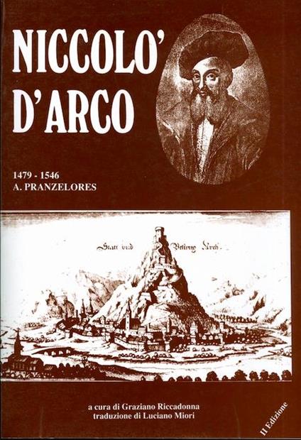 Niccolò D’Arco: studio biografico con alcune note sulla scuola lirica latina del Trentino nel sec. XV e XVI: con 6 incisioni, segue un elenco di documenti inediti. A cura di Graziano Riccadonna, traduzione di Luciano Miori - Antonio Pranzelores - copertina