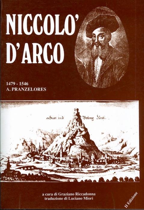 Niccolò D’Arco: studio biografico con alcune note sulla scuola lirica latina del Trentino nel sec. XV e XVI: con 6 incisioni, segue un elenco di documenti inediti. A cura di Graziano Riccadonna, traduzione di Luciano Miori - Antonio Pranzelores - copertina
