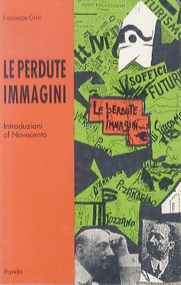 Le perdute immagini: (Introduzioni al Novecento) - Francesco Grisi - copertina