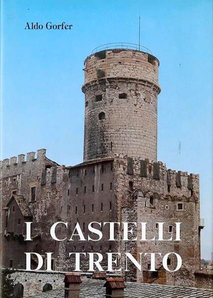 I castelli di Trento - Aldo Gorfer - copertina