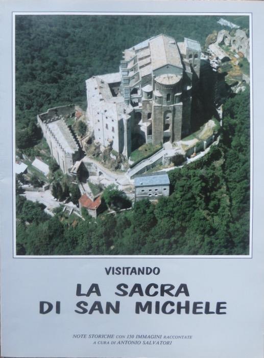 Visitando la Sacra di San Michele: note storiche con 150 immagini raccontate