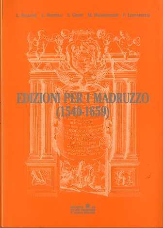 Edizioni per i Madruzzo: (1540-1659): dedicatari, committenti e autori nella famiglia dei principi vescovi di Trento. Collana di monografie L - Luciano Borelli,Silvano Groff - copertina
