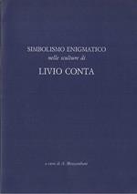 Simbolismo enigmatico nelle sculture di Livio Conta, Galleria Il Catalogo Sottopasso di Piazzà Brà, Verona tutti i giorni dal 23 febbraio al 13 marzo 1994