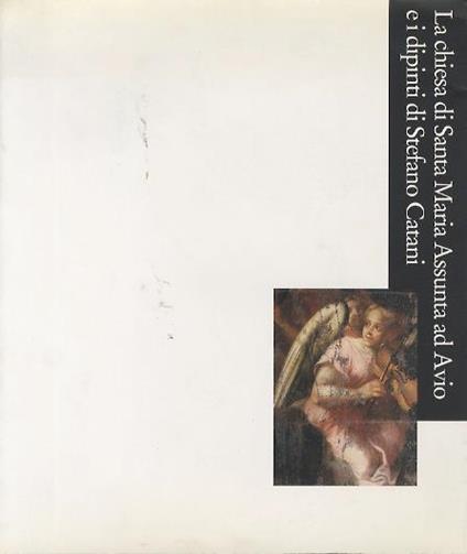 La Chiesa di Santa Maria Assunta ad Avio e i dipinti di Stefano Catani - Mario Peghini - copertina