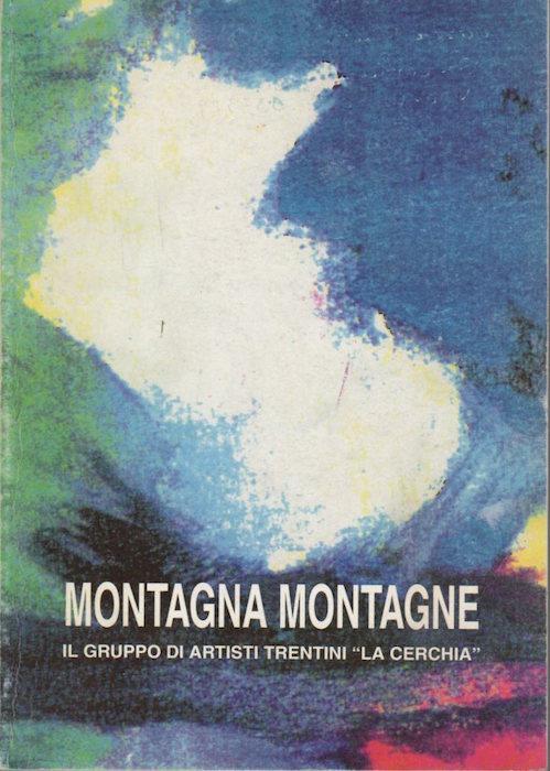 Montagna montagne: Trento, Palazzo Trentini, 29 aprile-8 maggio 1995 - Mariano Fracalossi - copertina