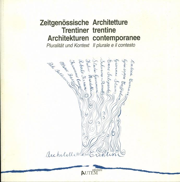 Zeitgenössische Trentiner Architekturen: Plurität und Kontext. Architetture trentine contemporanee: il plurale e il contesto. Katalog 3