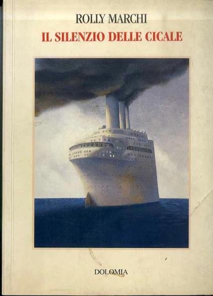 Il silenzio delle cicale: romanzo autobiografico - Rolly Marchi - copertina