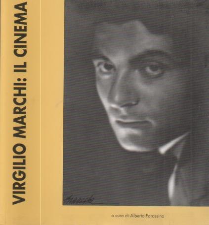 Virgilio Marchi: il cinema. Catalogo della Mostra tenuta a Locarno nel 1995