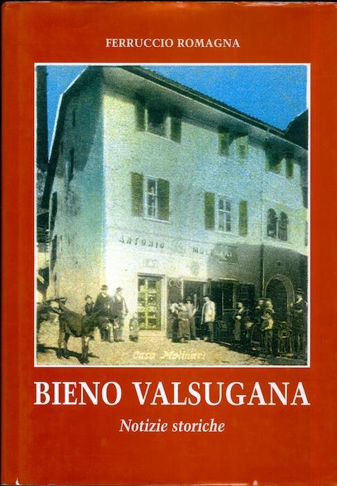 Bieno Valsugana: notizie storiche - Ferruccio Romagna - copertina