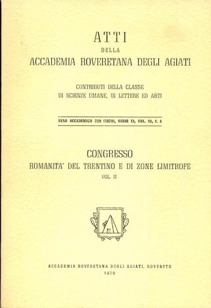 Romanità del Trentino e di zone limitrofe: Congresso. Vol. I e II. Atti della Accademia Roveretana degli Agiati. Contributi della classe di scienze umane, di lettere ed arti A. 228 (1978), serie VI, vol. 18, f. A. - A. 229 (1979), serie VI, vol. 19, f. A - Adriano Rigotti - copertina