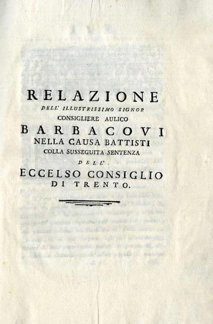 Relazione dell’illustrissimo signor consigliere aulico Barbacovi nella causa Battisti: colla susseguita sentenza dell’eccelso Consiglio di Trento - Francesco V. Barbacovi - copertina