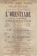 Teatro Verdi: Vicenza: la drammatica compagnia di Roma direttori Edoardo Boutet e Ferruccio Garavaglia darà l'Orestiade. Teatro Vicenza. Lunedì, 2 luglio 1906 alle ore 20.45