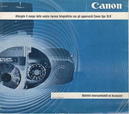 Canon: allargate il campo delle vostre riprese fotografiche con gli apparecchi Canon tipo SLR: obiettivi intercambiabili e accessori. Fotografia Svizzera - copertina