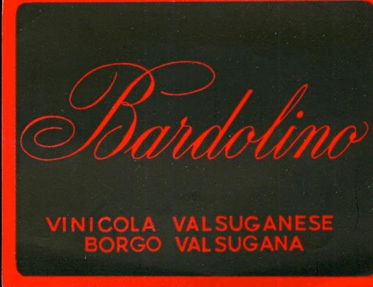 Bardolino. Vinicola Valsuganese. Borgo Valsugana. Etichetta Da Vino Borgo Valsugana - copertina