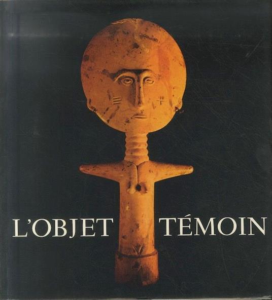 L' objet témoin, les références d’une civilisation par l’objet - Jean Gabus - copertina