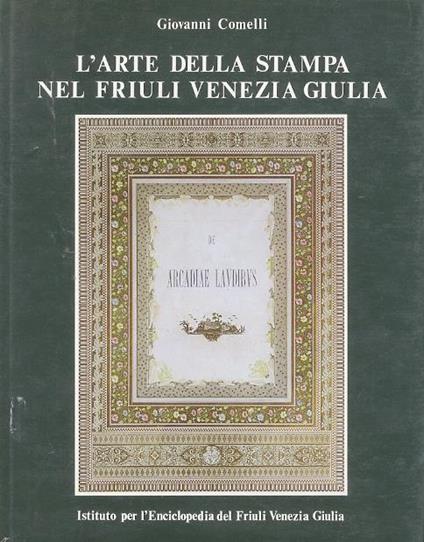 L' arte della stampa nel Friuli Venezia Giulia - Giovanni Comelli - copertina
