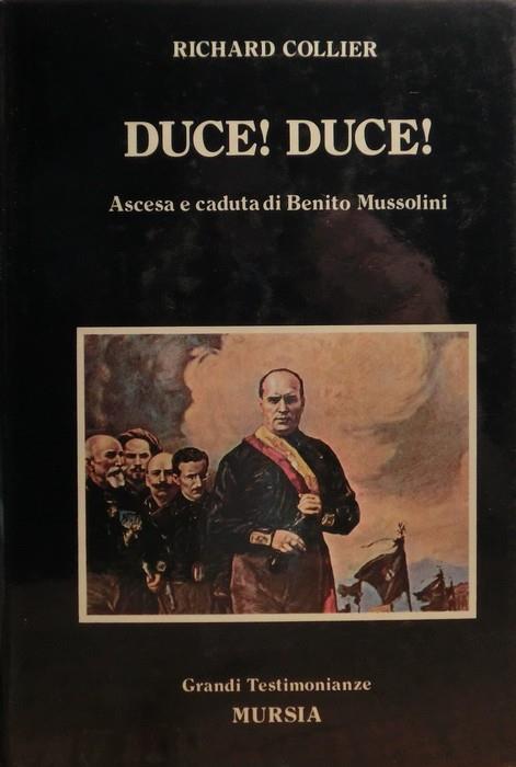 Duce! Duce! Ascesa e caduta di Benito Mussolini