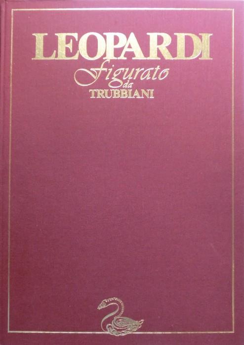 Leopardi figurato da Trubbiani: disegni e incisioni 1970-1987