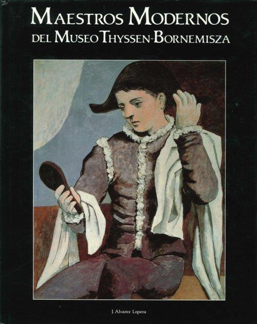 Mastros Antiguos del Museo Thyssen-Bornemisza. Mastros Modernos del Museo Thyssen-Bornemisza - Jose Alvarez Lopera - copertina