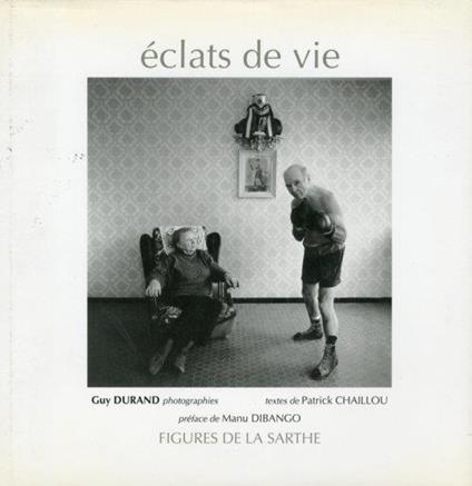 Èclats de vie. Guy Durand Photographies - Patrick Chaillou - copertina