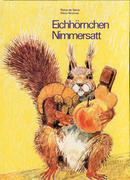 Eichhörnchen Nimmersatt - Retus de Selva,Klaus Brunner - copertina