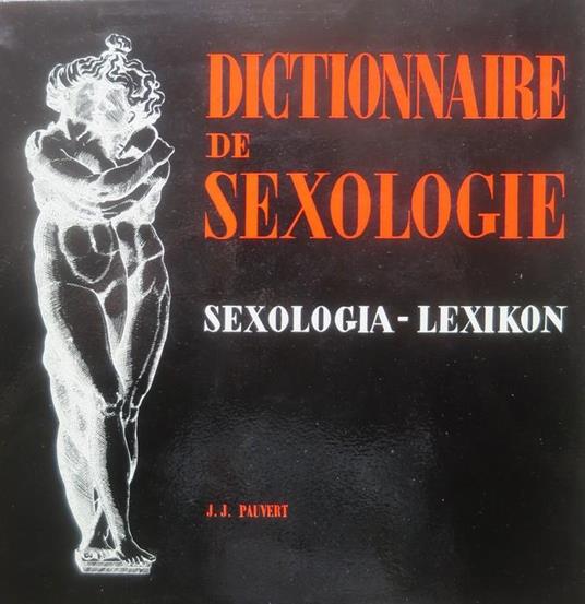 Dictionnaire de sexologie: sexologia-lexikon: sexologie générale, sexualité, contre-sexualité, érotisme, érotologie, bibliographie universelle - copertina