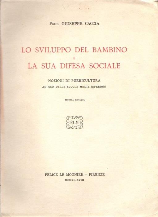 Lo sviluppo del bambino e la sua difesa sociale: nozioni di puericultura ad uso delle scuole medie inferiori secondo i programmi ministeriali