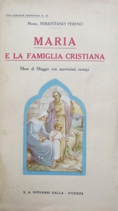 Maria e la famiglia cristiana: mese di Maggio con nuovissimi esempi