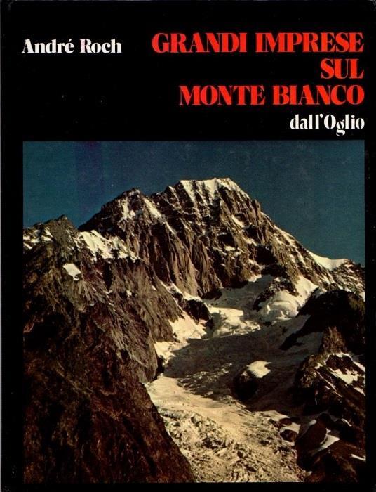 Grandi imprese sul Monte Bianco - André Roch - copertina