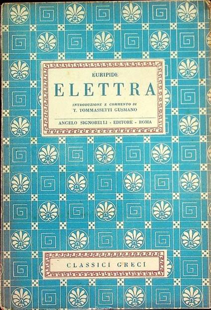 Elettra. Introduzione e commento di T. Tomassetti Gusmano. I classici greci - Euripide - copertina