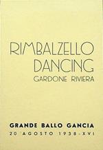 Rimbalzello dancing: Gardone Riviera: Grande Ballo Gancia: 20 agosto 1938 - XVI