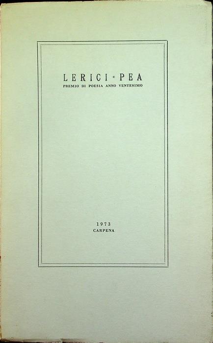 Lerici-Pea: Premio di poesia, anno ventesimo: 1973