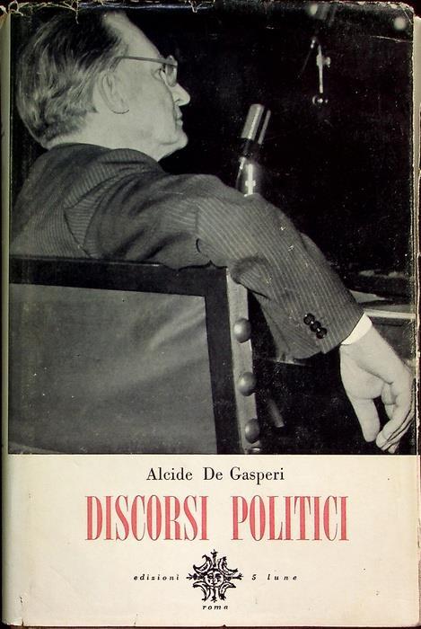Discorsi politici: volume I. A cura di Tommaso Bozza - Alcide De Gasperi - copertina