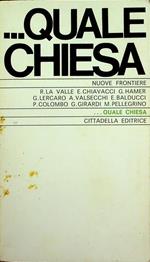...quale Chiesa. Scritti di vari, i nomi dei quali figurano in testa al front. Nuove frontiere. Ser. 2