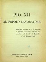 Pio XII al popolo lavoratore: testo del discorso di S.S. Pio XII al popolo lavoratore d’Italia pronunciato nel cortile di Belvedere il 13 giugno 1943
