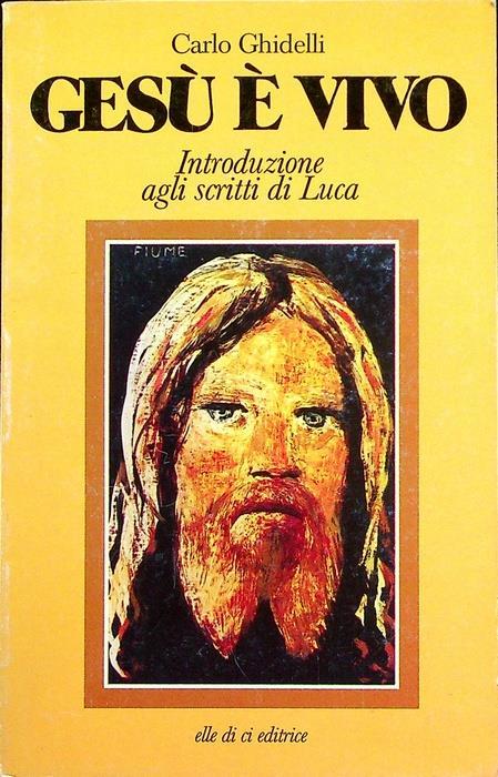 Gesù è vivo: introduzione agli scritti di Luca - Carlo Ghidelli - copertina
