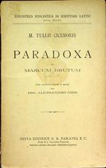 Paradoxa ad Marcum Brutum. Con introduzione e note di Alessandro Orio. Bibliotheca scholastica scriptorum Latinorum ad spectatissimas recentiorum editiones exactorum