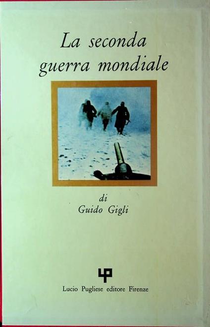 La seconda guerra mondiale: con letture e testimonianze - Guido Gigli - copertina