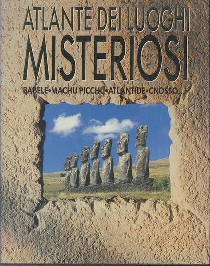 Atlante dei luoghi misteriosi: Luoghi sacri, paesaggi simbolici, antiche città  scomparse, terre perdute - Jennifer Westwood - copertina