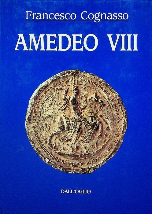 Amedeo VIII - Francesco Cognasso - copertina