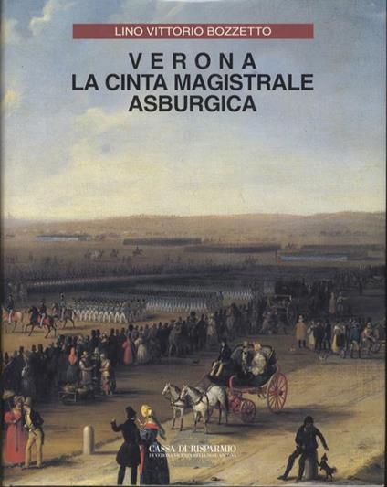 Verona: la cinta magistrale asburgica - Lino Vittorio Bozzetto - copertina