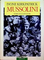Mussolini: storia di un dittatore