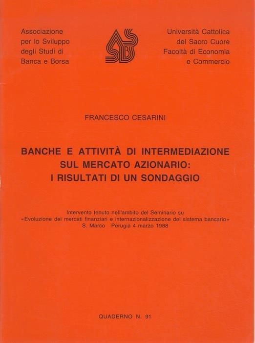 Banche e attività  di intermediazione sul mercato azionario: i risultati di un sondaggio: intervento tenuto nell'ambito del Seminario su "Evoluzione dei mercati finanziari e internazionalizzazione del sistema bancario": S. Marco - Perugia, 4 marzo 19 - Francesco Cesarini - copertina
