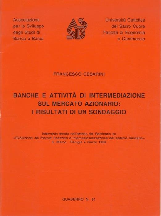 Banche e attività di intermediazione sul mercato azionario: i risultati di un sondaggio: intervento tenuto nell'ambito del Seminario su "Evoluzione dei mercati finanziari e internazionalizzazione del sistema bancario": S. Marco - Perugia, 4 marzo 19