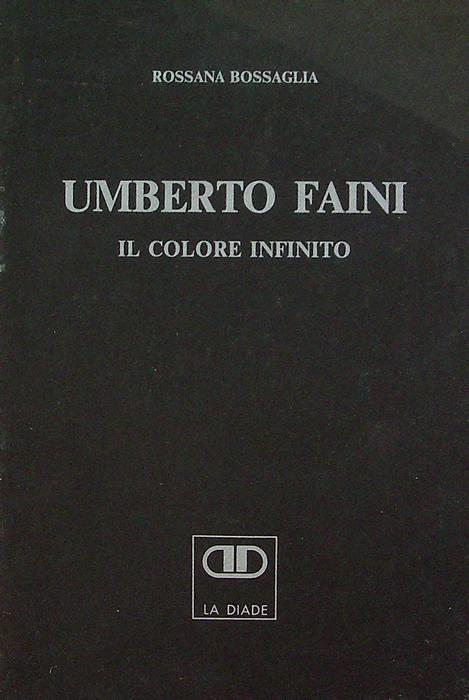 Umberto Faini: il colore infinito. Mostra tenuta a Bergamo, Galleria La Diade 31 mar.-26 apr. 1989 - Rossana Bossaglia - copertina