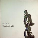 Tornino i volti: sculture, bronzi, legni, terrecotte di Marco Morelli: Palazzo Libera, Villa Lagarina dal 31 marzo al 12 aprile 2000