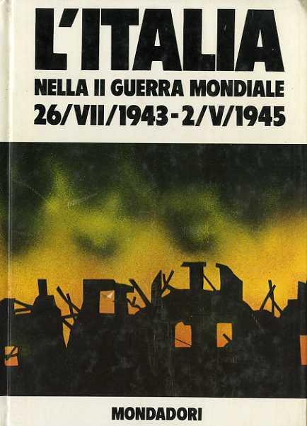 L’Italia nella II guerra mondiale (26/VII/1943 - 2/V/1945) - B. Palmiro Boschesi - copertina